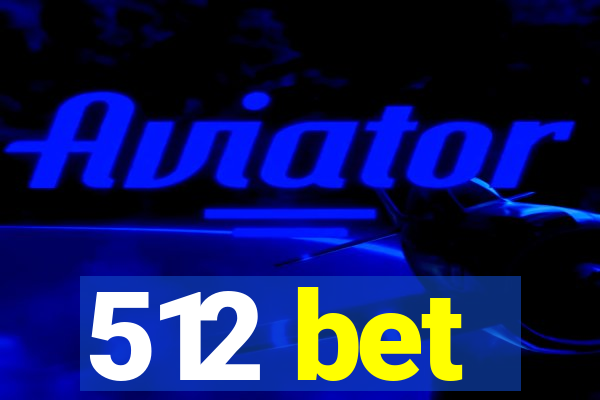 512 bet